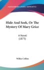 Hide And Seek, Or The Mystery Of Mary Grice : A Novel (1873) - Book