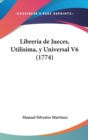 Libreria De Jueces, Utilisima, Y Universal V6 (1774) - Book