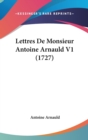 Lettres De Monsieur Antoine Arnauld V1 (1727) - Book