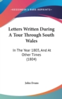Letters Written During A Tour Through South Wales : In The Year 1803, And At Other Times (1804) - Book