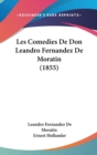 Les Comedies De Don Leandro Fernandez De Moratin (1855) - Book