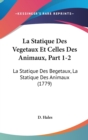 La Statique Des Vegetaux Et Celles Des Animaux, Part 1-2 : La Statique Des Begetaux, La Statique Des Animaux (1779) - Book