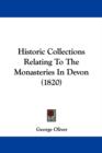 Historic Collections Relating To The Monasteries In Devon (1820) - Book