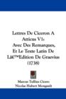 Lettres De Ciceron A Atticus V1 : Avec Des Remarques, Et Le Texte Latin De La -- Edition De Graevius (1738) - Book