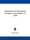 Adnotationes Et Monumenta Ad Magni Cosmi Medicei V2 (1789) - Book