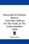 Memorials Of Christian Martyrs : And Other Sufferers For The Truth, In The Indian Rebellion (1859) - Book