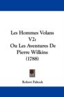 Les Hommes Volans V2 : Ou Les Aventures De Pierre Wilkins (1788) - Book
