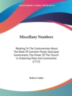 Miscellany Numbers : Relating To The Controversies About The Book Of Common Prayer, Episcopal Government, The Power Of The Church In Ordaining Rites And Ceremonies (1713) - Book