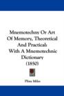 Mnemotechny Or Art Of Memory, Theoretical And Practical : With A Mnemotechnic Dictionary (1850) - Book