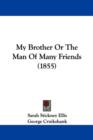 My Brother Or The Man Of Many Friends (1855) - Book
