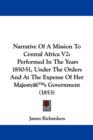 Narrative Of A Mission To Central Africa V2 : Performed In The Years 1850-51, Under The Orders And At The Expense Of Her Majestya -- S Government (1853) - Book