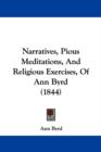 Narratives, Pious Meditations, And Religious Exercises, Of Ann Byrd (1844) - Book