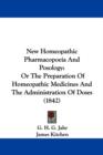 New Homeopathic Pharmacopoeia And Posology : Or The Preparation Of Homeopathic Medicines And The Administration Of Doses (1842) - Book
