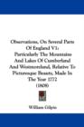 Observations, On Several Parts Of England V1 : Particularly The Mountains And Lakes Of Cumberland And Westmoreland, Relative To Picturesque Beauty, Made In The Year 1772 (1808) - Book