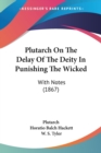 Plutarch On The Delay Of The Deity In Punishing The Wicked : With Notes (1867) - Book