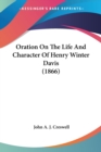 Oration On The Life And Character Of Henry Winter Davis (1866) - Book