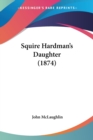 Squire Hardmana -- S Daughter (1874) - Book