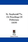 St. Stephena -- S : Or Pencilings Of Politicians (1839) - Book