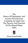 The History Of Cheltenham, And Account Of Its Environs : Containing An Inquiry Into The Discovery And Properties Of The Mineral Waters (1803) - Book