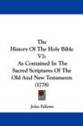The History Of The Holy Bible V2 : As Contained In The Sacred Scriptures Of The Old And New Testaments (1778) - Book