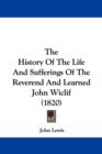 The History Of The Life And Sufferings Of The Reverend And Learned John Wiclif (1820) - Book