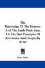 The Knowledge Of The Heavens And The Earth Made Easy : Or The First Principles Of Astronomy And Geography (1760) - Book