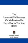 The Laymana -- S Breviary : Or Meditations For Every Day In The Year (1867) - Book