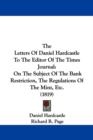 The Letters Of Daniel Hardcastle To The Editor Of The Times Journal : On The Subject Of The Bank Restriction, The Regulations Of The Mint, Etc. (1819) - Book