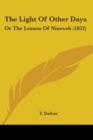 The Light Of Other Days : Or The Lesson Of Nineveh (1852) - Book