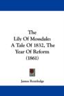 The Lily Of Mossdale : A Tale Of 1832, The Year Of Reform (1861) - Book