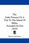 The Little Prisoner Or A Visit To The Island Of Malta : Founded On Fact (1825) - Book