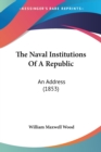 The Naval Institutions Of A Republic : An Address (1853) - Book