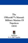The Officera -- S Manual : Military Maxims Of Napoleon (1831) - Book