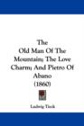 The Old Man Of The Mountain; The Love Charm; And Pietro Of Abano (1860) - Book