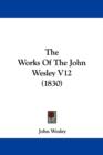 The Works Of The John Wesley V12 (1830) - Book