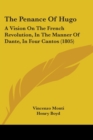 The Penance Of Hugo : A Vision On The French Revolution, In The Manner Of Dante, In Four Cantos (1805) - Book