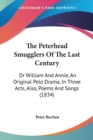 The Peterhead Smugglers Of The Last Century : Or William And Annie, An Original Pelo Drama, In Three Acts, Also, Poems And Songs (1834) - Book