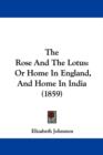 The Rose And The Lotus : Or Home In England, And Home In India (1859) - Book