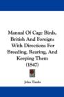 Manual Of Cage Birds, British And Foreign : With Directions For Breeding, Rearing, And Keeping Them (1847) - Book