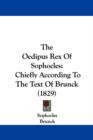 The Oedipus Rex Of Sophocles : Chiefly According To The Text Of Brunck (1829) - Book