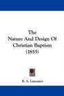 The Nature And Design Of Christian Baptism (1855) - Book