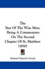 The Star Of The Wise Men : Being A Commentary On The Second Chapter Of St. Matthew (1850) - Book