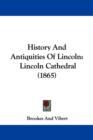 History And Antiquities Of Lincoln : Lincoln Cathedral (1865) - Book