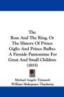 The Rose And The Ring, Or The History Of Prince Giglio And Prince Bulbo : A Fireside Pantomime For Great And Small Children (1855) - Book