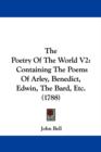 The Poetry Of The World V2 : Containing The Poems Of Arley, Benedict, Edwin, The Bard, Etc. (1788) - Book