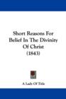Short Reasons For Belief In The Divinity Of Christ (1843) - Book