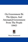 On Government By The Queen, And Attempted Government From The People (1842) - Book
