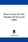 Short Lessons On The Parables Of Our Lord (1866) - Book