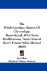 The Polish-American System Of Chronology : Reproduced, With Some Modifications, From General Bem's Franco-Polish Method (1850) - Book