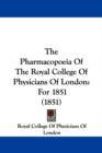 The Pharmacopoeia Of The Royal College Of Physicians Of London : For 1851 (1851) - Book